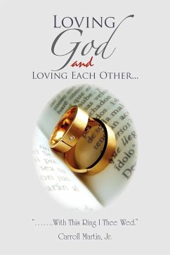 Loving God and Loving Each Other - Martin, Carroll Jr.