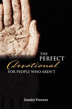 The Perfect Devotional For People Who Aren't - Powers, Daniel