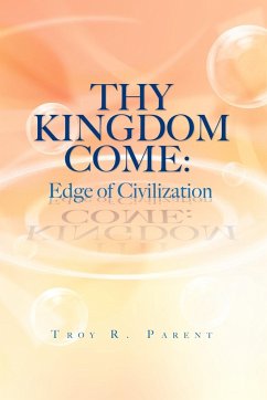 Thy Kingdom Come - Parent, Troy R.