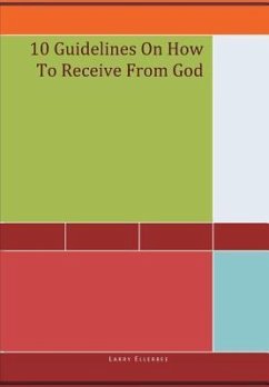 10 Guidelines on How to Receive from God - Ellerbee, Larry