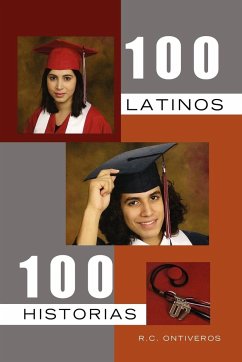 100 LATINOS 100 HISTORIAS - Ontiveros, R. C.