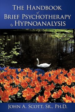The Handbook of Brief Psychotherapy by Hypnoanalysis - Scott Sr. Ph. D., John A.
