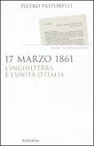 17 marzo 1861. L'Inghilterra e l'unità d'Italia 17 marzo 1861. L'Inghilterra e l'unità d'Italia
