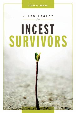 A New Legacy for Incest Survivors - Spear, Lucie G.