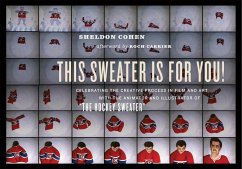 This Sweater Is for You!: Celebrating the Creative Process in Film and Art: With the Animator and Illustrator of the Hockey Sweater - Cohen, Sheldon