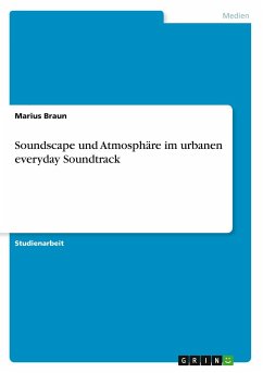 Soundscape und Atmosphäre im urbanen everyday Soundtrack