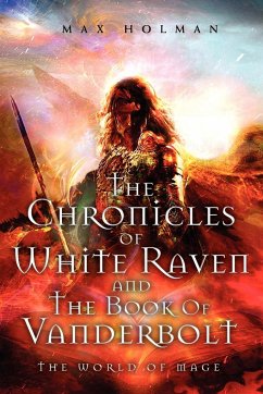 The Chronicles of White Raven and the Book of Vanderbolt - Holman, Max