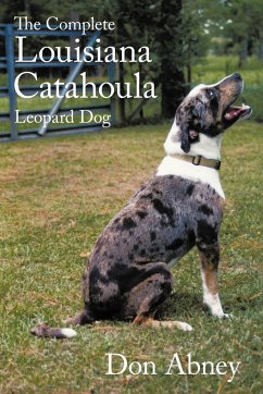 The Complete Louisiana Catahoula Leopard Dog - Abney, Don