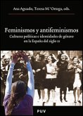 Feminismos y antifeminismos : culturas políticas e identidades de género en la España del siglo XX