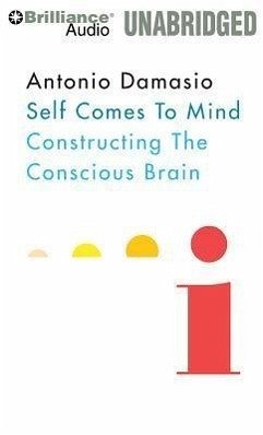 Self Comes to Mind: Constructing the Conscious Brain - Damasio, Antonio