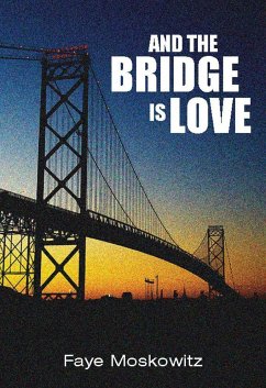 And the Bridge Is Love - Moskowitz, Faye