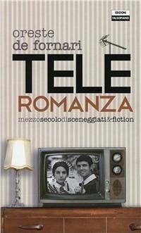 Cover Teleromanza. Mezzo secolo di sceneggiati & fiction