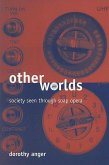 Other Worlds: Society Seen Through Soap Opera