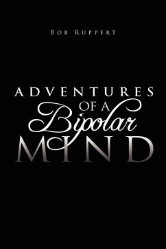 Adventures of a Bipolar Mind - Ruppert, Bob