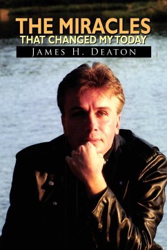 The Miracles That Changed My Today - Deaton, James H.