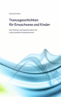 Trancegeschichten für Erwachsene und Kinder - Schütz, Gerhard