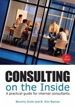 Consulting on the Inside, 2nd Ed.: A Practical Guide for Internal Consultants - Scott, Beverly; Barnes, B. Kim