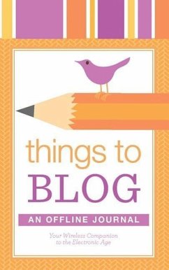 Things to Blog: An Offline Journal: Your Paper Companion to the Electronic Age - Plain White Press