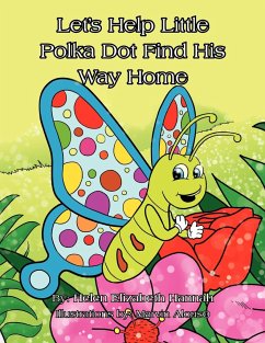 Let's Help Little Polka Dot Find His Way Home - Hannah, Helen Elizabeth