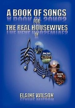 A Book of Songs for the Real Housewives of Atlanta, New York, DC and Beverly Hills - Wilson, Elaine