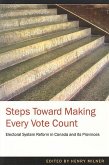 Steps Toward Making Every Vote Count: Electoral Ssytem Reofrm in Canada and Its Provinces