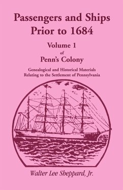 Penn's Colony, Genealogical and Historical Materials Relating to the Settlement of Pennsylvania, Volume 1 - Sheppard Jr, Walter Lee