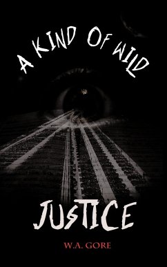 A Kind of Wild Justice - Gore, W. A.