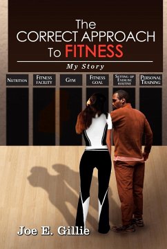 The Correct Approach To Fitness - Gillie, Joe E.