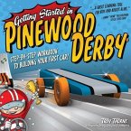 Getting Started in Pinewood Derby: Step-By-Step Workbook to Building Your First Car!