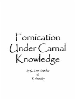 Fornication Under Carnal Knowledge - Dunbar, G. Leon