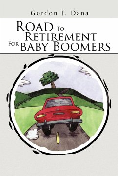 Road To Retirement For Baby Boomers - Dana, Gordon J.