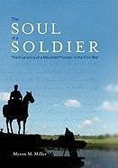 The Soul of a Soldier - Miller, Myron M.