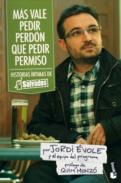 Más vale pedir perdón que pedir permiso : historias íntimas de 