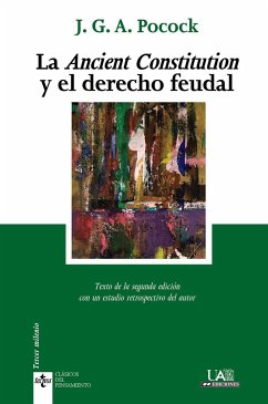 La Ancient Constitution y el derecho feudal - Pocock, J. G. A.