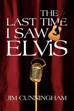 The Last Time I Saw Elvis - Cunningham, Jim