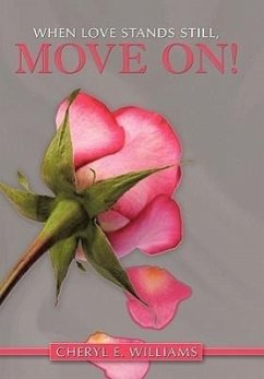 When Love Stands Still, Move On! - Williams, Cheryl E.