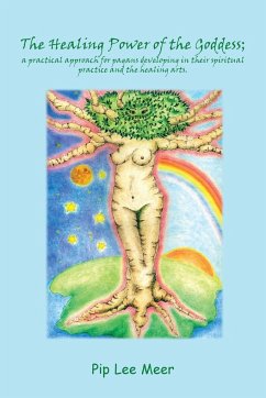 The Healing Power of the Goddess; a Practical Approach for Pagans Developing in Their Spiritual Practice and the Healing Arts. - Meer, Pip Lee