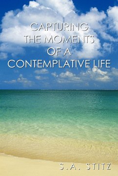 Capturing the Moments of a Contemplative Life - Stitz, S. A.