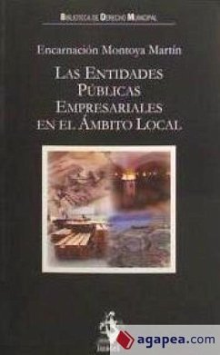 Las entidades públicas empresariales en el ámbito local - Montoya Martín, Encarnación