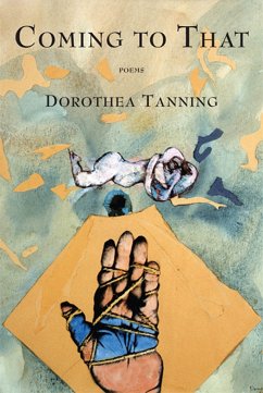 Coming to That: Poems - Tanning, Dorothea