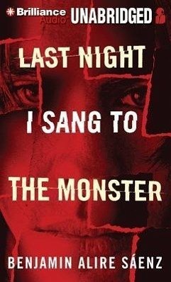 Last Night I Sang to the Monster - Saenz, Benjamin Alire