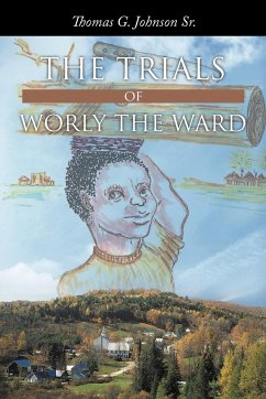 The Trials of Worly the Ward - Johnson Sr, Thomas G.
