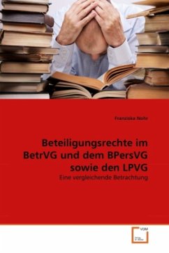 Beteiligungsrechte im BetrVG und dem BPersVG sowie den LPVG - Nohr, Franziska