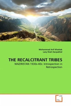 THE RECALCITRANT TRIBES - Khattak, Mohammad Arif;Shah Darpakhel, Laiq