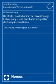 Die Rechtsstaatlichkeit in der Erweiterungs-, Entwicklungs- und Nachbarschaftspolitik der Europäischen Union - Ludwig, Katharina