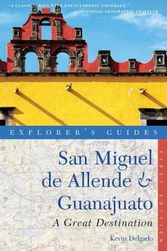 Explorer's Guide San Miguel de Allende & Guanajuato - Delgado, Kevin