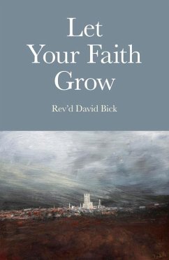 Let Your Faith Grow - Bick, Rev'd David