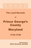 The Land Records of Prince George's County, Maryland, 1733-1739