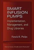 Smart Infusion Pumps: Implementation, Management, and Drug Libraries