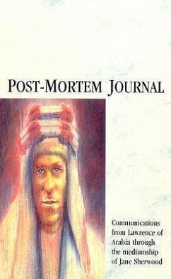 Post-Mortem Journal: Communications from Lawrence of Arabia Through the Mediumship of Jane Sherwood - Sherwood, Jane
